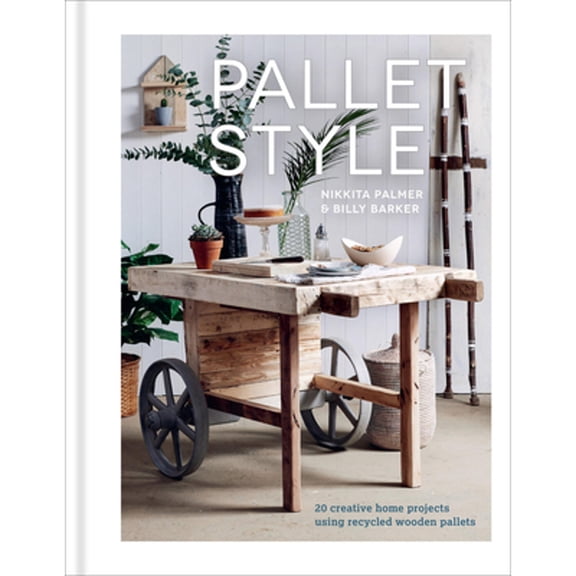 Pre-Owned Pallet Style: 20 Creative Home Projects Using Recycled Wooden Pallets, (Paperback)