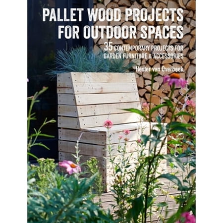 Pre-Owned Pallet Wood Projects for Outdoor Spaces: 35 Contemporary Projects for Garden Furniture & Accessories (Paperback) 1782497153 9781782497158