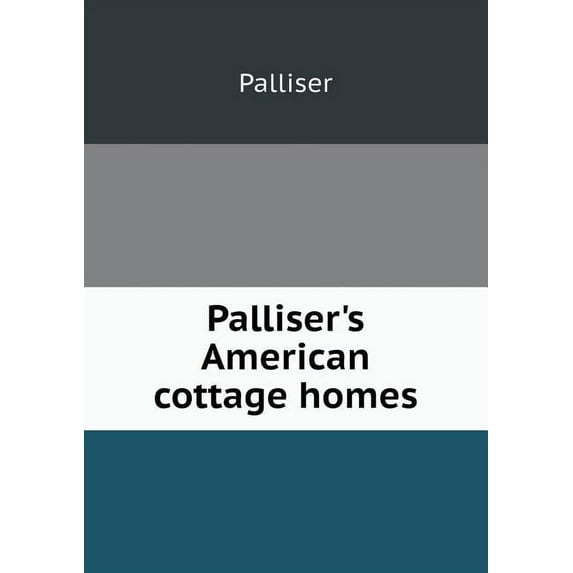 Palliser's American cottage homes (Paperback)