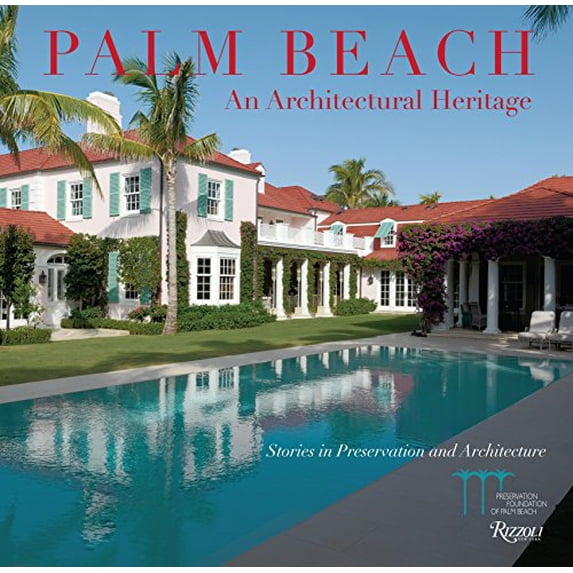 Pre-Owned Palm Beach: An Architectural Heritage: Stories in Preservation and Architecture (Hardcover) 084786281X 9780847862818