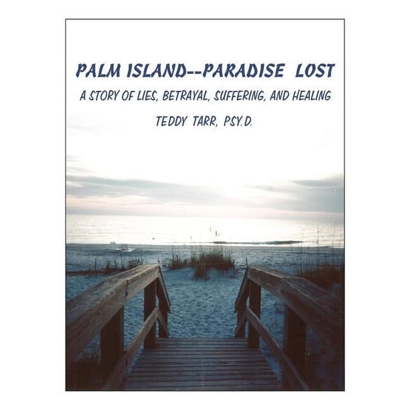 Palm Island--Paradise Lost: A Story of Lies, Betrayal, Suffering, and Healing, (Paperback)