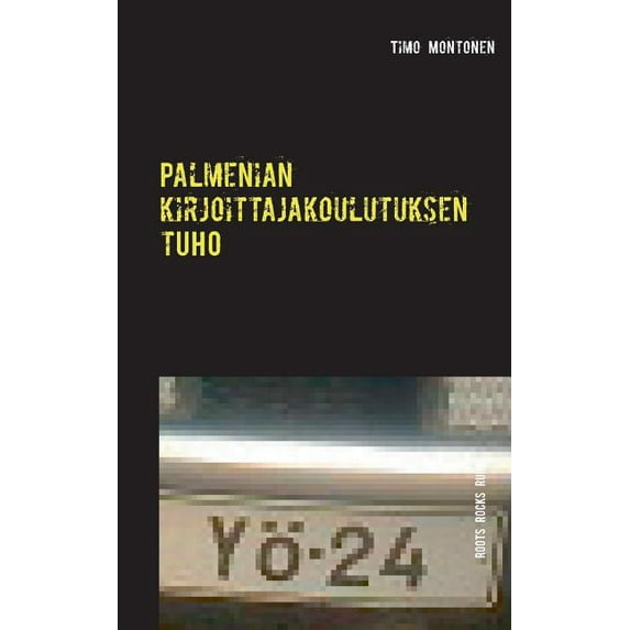 Palmenian kirjoittajakoulutuksen tuho: Roots Rocks Ruins, (Paperback)
