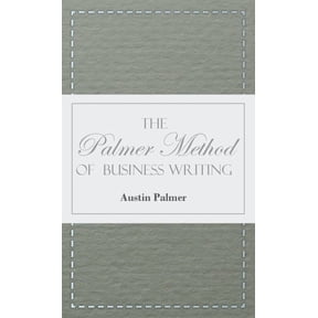 The Palmer Method of Business Writing: A Series of Self-Teaching Lessons in Rapid, Plain, Unshaded, Coarse-Pen, Muscular, (Hardcover)