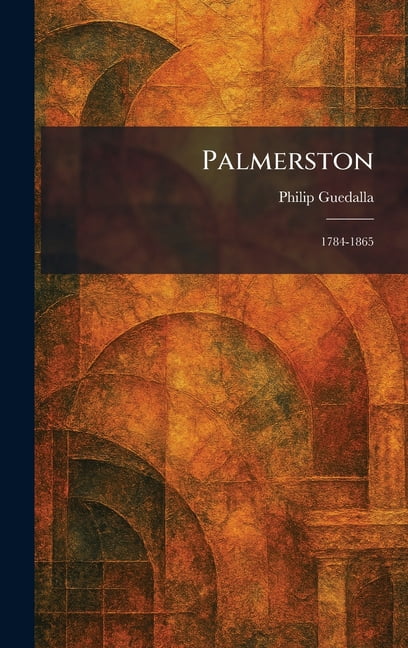 Palmerston: 1784-1865, (Hardcover)