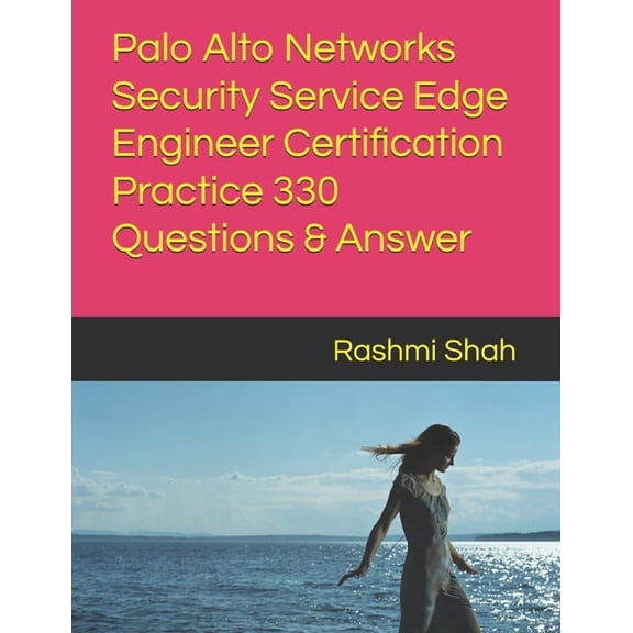 Palo Alto Networks Security Service Edge Engineer Certification Practice 330 Questions & Answer, (Paperback)