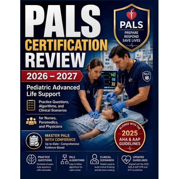 Pals Certification Review 2026 - 2027: Pediatric Advanced Life Support Practice Questions, Algorithms, and Clinical Scen, (Paperback)