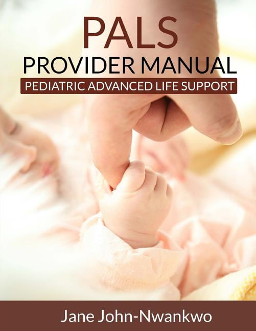 Pals Provider Manual: Pediatric Advanced Life Support - Walmart.com