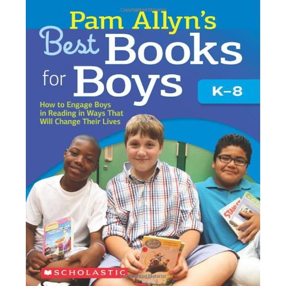 Pre-Owned Pam Allyn's Best Books for Boys: How to Engage Boys in Reading in Ways That Will Change Their Lives (Paperback) 0545204550 9780545204552
