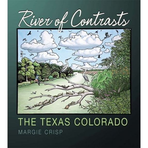 Pam and Will Harte Books on Rivers, sponsored by The Meadows Center for Water and the Environment, Texas State University: River of Contrasts : The Texas Colorado (Paperback)