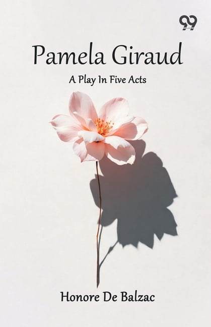 Pamela Giraud: A Play In Five Acts, (Paperback)