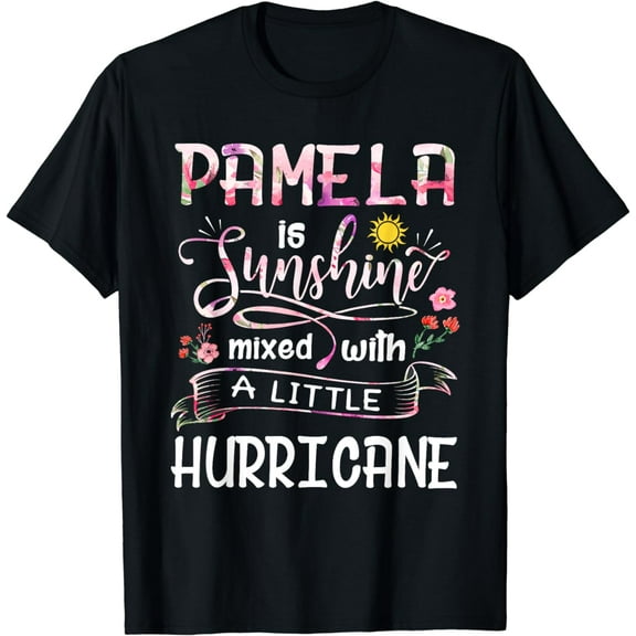 Pamela Name - Sunshine Mixed With A Little Hurricane T-Shirt