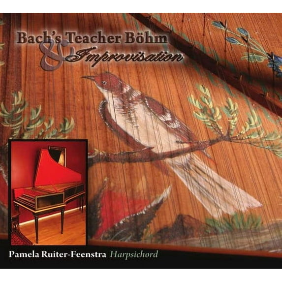 Pamela Ruiter-Feenstra - Bach's Teacher Bohm & Improvisation - Music & Performance - CD