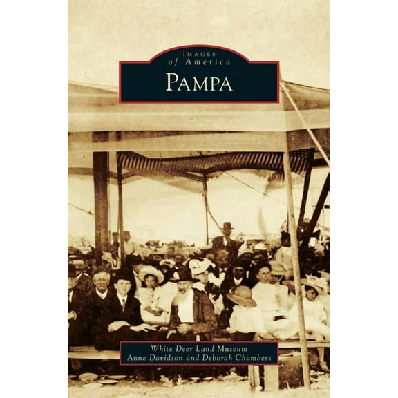 Pampa (Hardcover) by White Deer Land Museum, Anne Davidson, Deborah Chambers