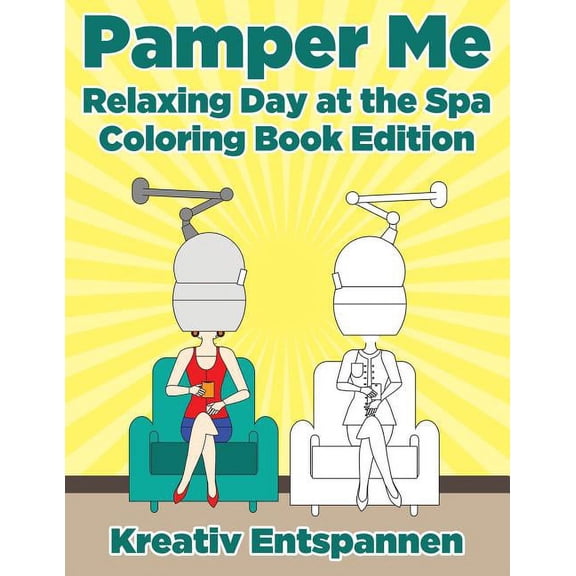 Pamper Me: Relaxing Day at the Spa Coloring Book Edition, (Paperback)