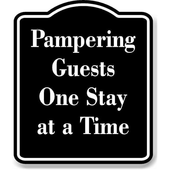 Pampering Guests One Stay at a Time BLACK Aluminum Composite Sign 20''x24''