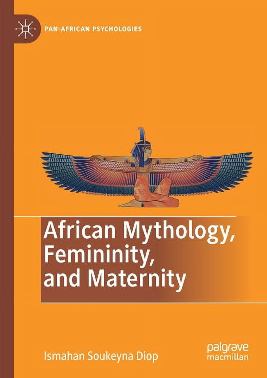 Pan-African Psychologies African Mythology, Femininity, and Maternity, (Paperback)