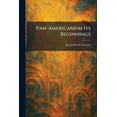thumbnail image 1 of Pan-Americanism Its Beginnings, (Paperback), 1 of 1
