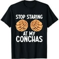thumbnail image 1 of Pan Mexicano Sweet Bread Pastry Stop Staring At My Conchas T-Shirt, 1 of 5