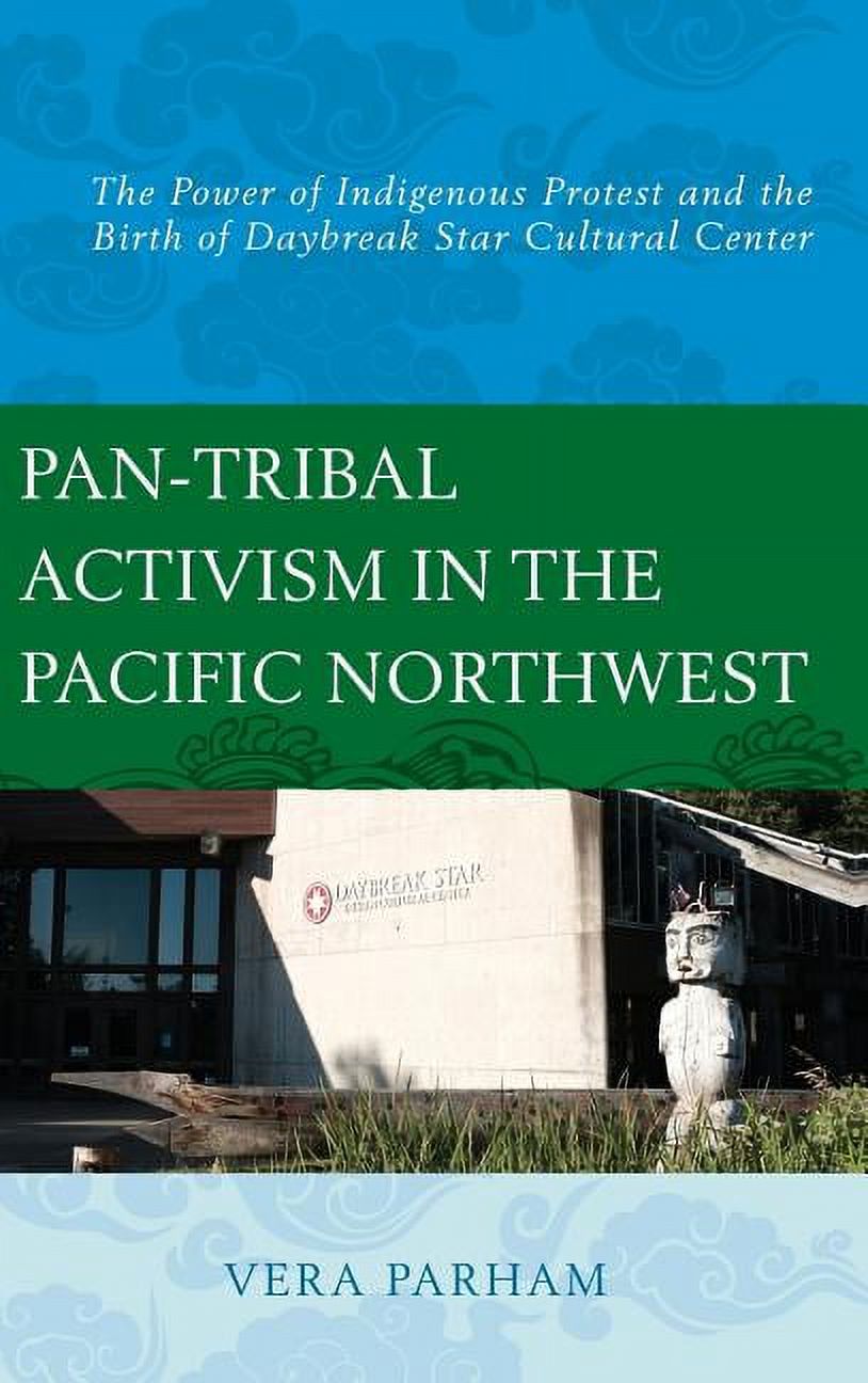 PanTribal Activism in the Pacific Northwest The Power of Indigenous