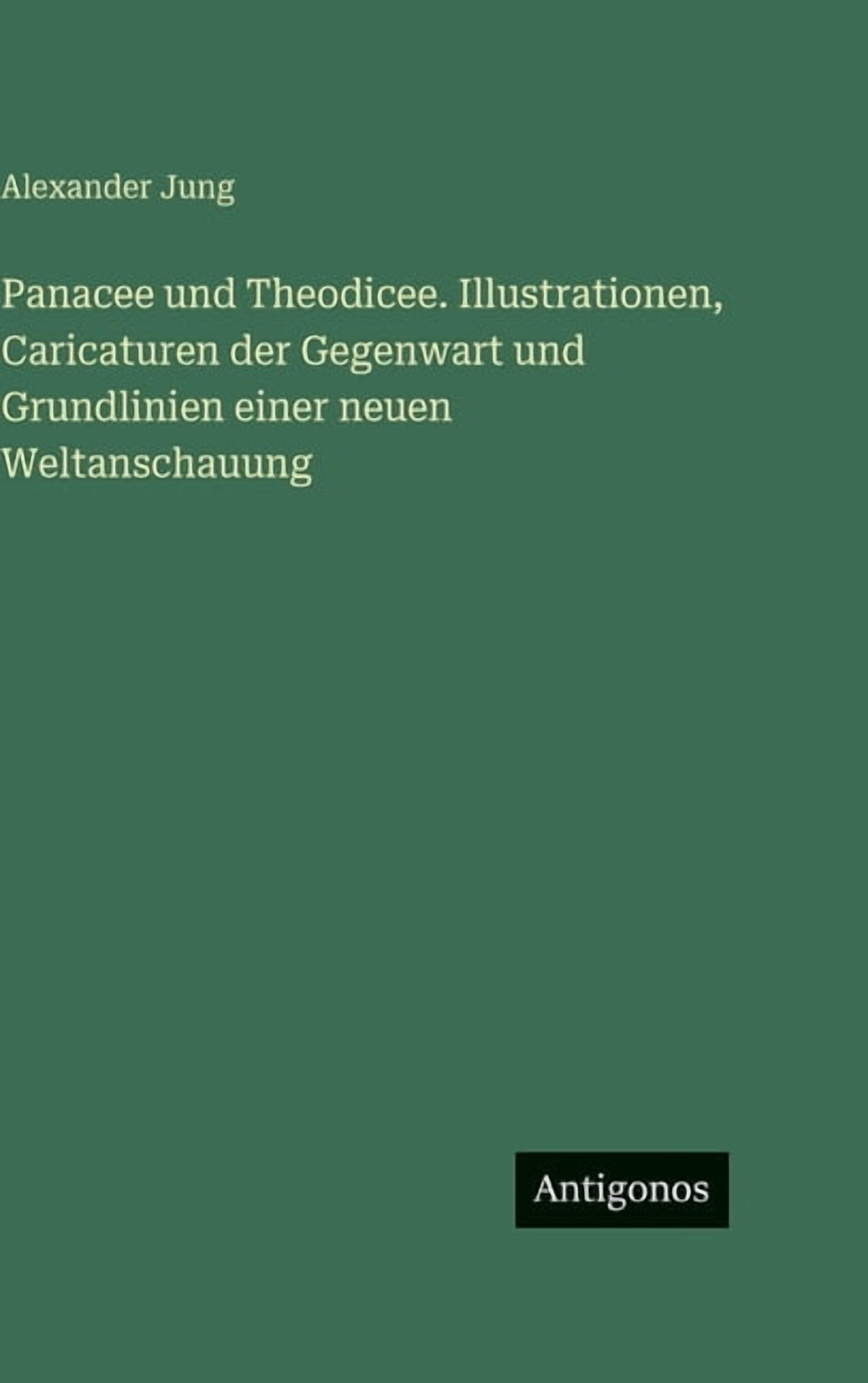 Panacee und Theodicee. Illustrationen, Caricaturen der Gegenwart und Grundlinien einer neuen Weltanschauung, (Hardcover)