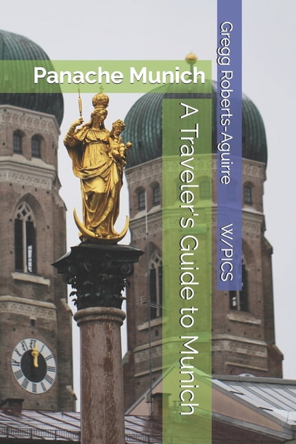 Panache Travel Guides with Pictures A Traveler's Guide to Munich: Panache Munich, (Paperback)