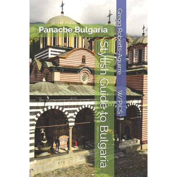 Panache Travel Guides with Pictures Stylish Guide to Bulgaria: Panache Bulgaria, (Paperback)