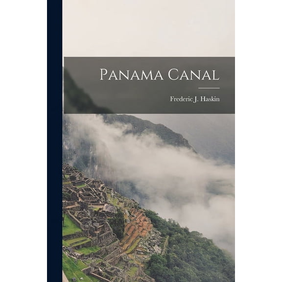 Panama Canal Paperback 101448166X 9781014481665 Haskin, Frederic J Frederic Jenning