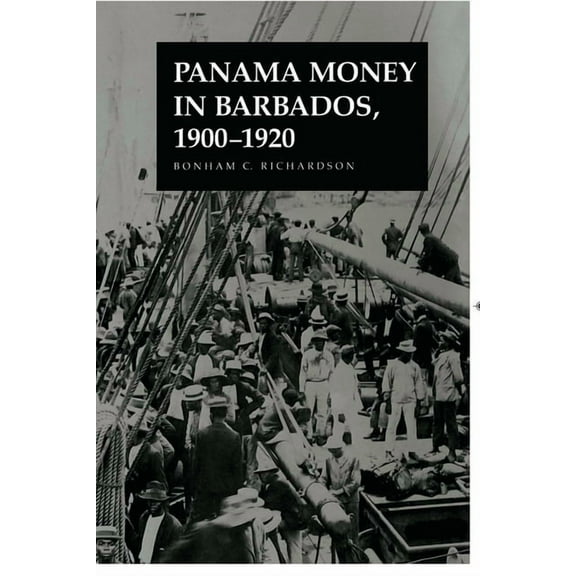 Panama Money in Barbados, 1900-1920: 1900-1920, (Paperback)