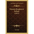 thumbnail image 1 of Panama Roughneck Ballads 1912 Paperback 1163930032 9781163930038 John Hall, 1 of 1