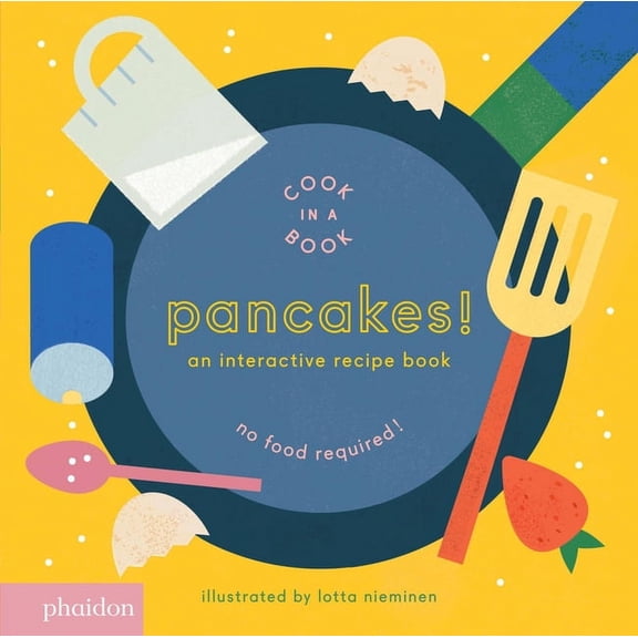 Pancakes!: An Interactive Recipe Book (Cook in a Book) (Board Book)