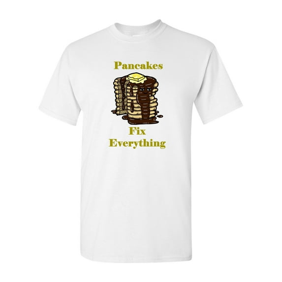 Pancakes Fix Everything Adult DT T-Shirts Tee