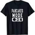 thumbnail image 1 of Pancakes Mode On T-Shirt, 1 of 5