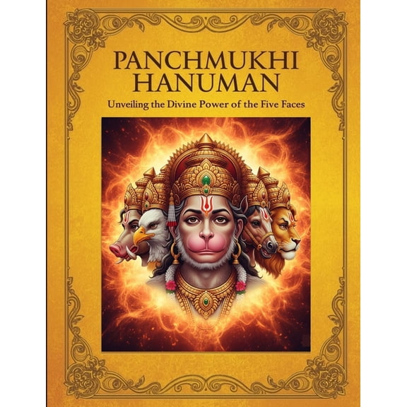 Panchmukhi Hanuman: Unveiling the Divine Power of the Five Faces, (Paperback)