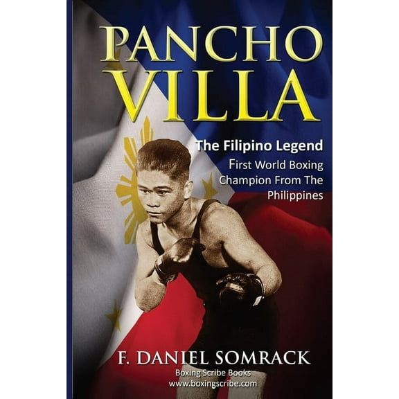 Pancho Villa: The Filipino Legend: The First World Boxing Champion From The Philippines (Paperback)