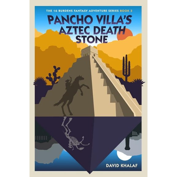 16 Burdens Adventure Pancho Villa's Aztec Death Stone, Book 3, (Paperback)