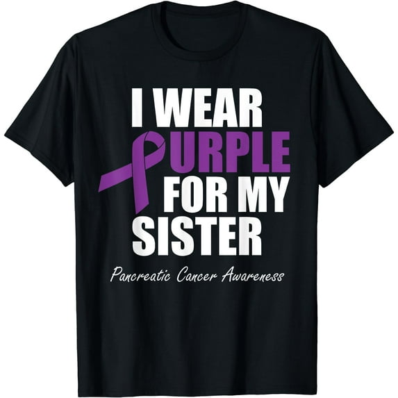 Pancreatic Cancer Awareness I Wear Purple For My Sister T-Shirt
