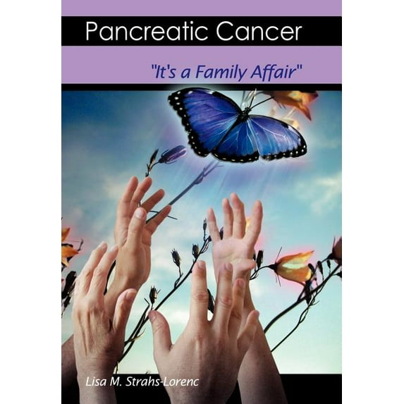 Pancreatic Cancer: It's a Family Affair (Hardcover) by M Strahs-Lorenc Lisa M Strahs-Lorenc