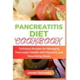 thumbnail image 1 of Pancreatitis Diet Cookbook: Delicious Recipes for Managing Pancreatic Health with Flavorful and Nourishing Meals (Paperback), 1 of 1