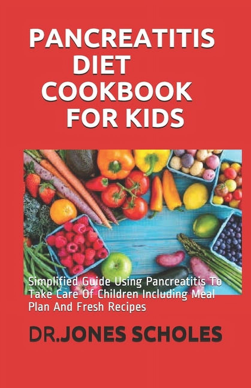 Pancreatitis Diet Cookbook for Kids Simplified Guide Using