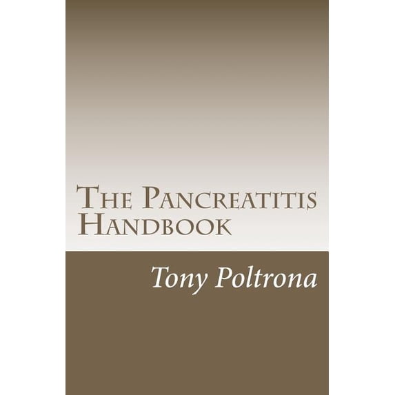 The Pancreatitis Handbook: An Easy-to-Read Guide (Paperback) by Tony Poltrona