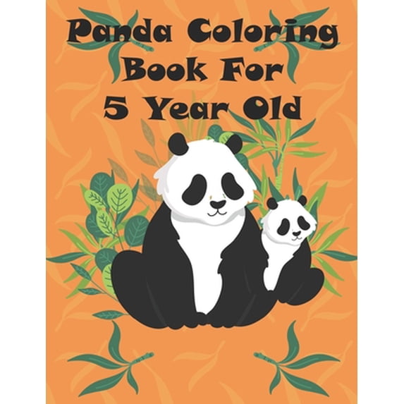 Panda Coloring Book for 5 year old: A Coloring book for boys and girls age 3-8, super fun Coloring pages of the panda. Unique Collection Of Coloring Pages for Animal Coloring book Great Gift for Boys