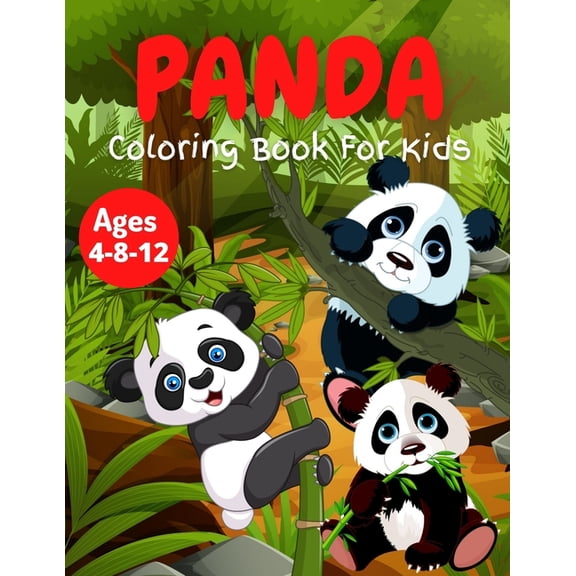 Panda Coloring Book For Kids Ages 4-8-12: Stress Relief & Relaxation for Kid - Cute & Beautiful Bear - Positive , (Paperback)