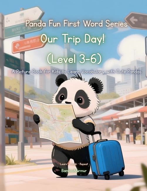 Panda Fun First Words Series: A Picture Panda Fun First Words Series: Our Trip Day! (Level 3-6): A Picture Book for Kids to Learn Vocabulary with Cute Pandas, Book 22, (Paperback)