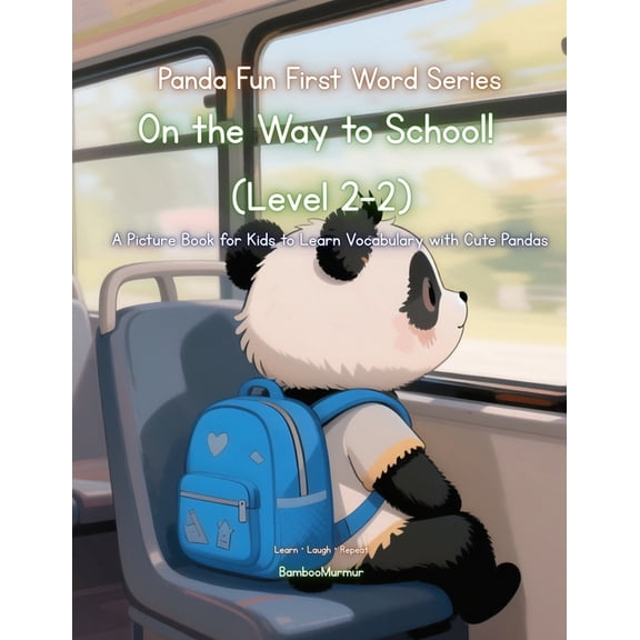 Panda Fun First Words Series: A Picture Panda Fun First Words Series: On the Way to School! (Level 2-2): A Picture Book for Kids to Learn Vocabulary with Cute P, Book 9, (Paperback)