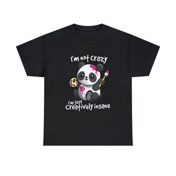 Panda I'm not Crazy I'm just Creatively Insane T-Shirt