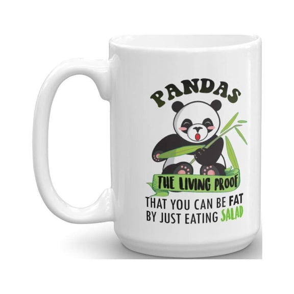 Pandas The Living Proof That You Can Be Fat By Just Eating Salad Coffee & Tea Gift Mug, Containers, Utensils, Accessories And Supplies For A Panda Lover Men & Women (15oz)