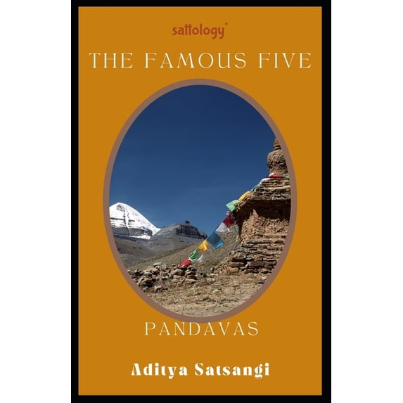 Sattology Pandavas, The Famous Five: Sattology of Mahabharat, Book 9, (Paperback)