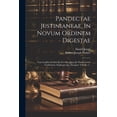 thumbnail image 1 of Pandectae Justinianeae, In Novum Ordinem Digestae: Cum Legibus Codicis Et Novellis, Quae Jus Pandectarum Confirmant, Explicant Aut Aborgant, Volume 5... (Paperback), 1 of 1