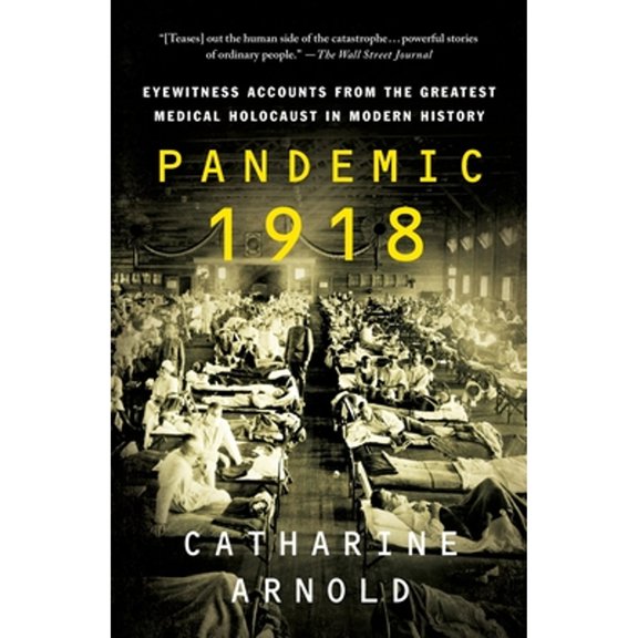 Pre-Owned Pandemic 1918: Eyewitness Accounts from the Greatest Medical Holocaust in Modern History