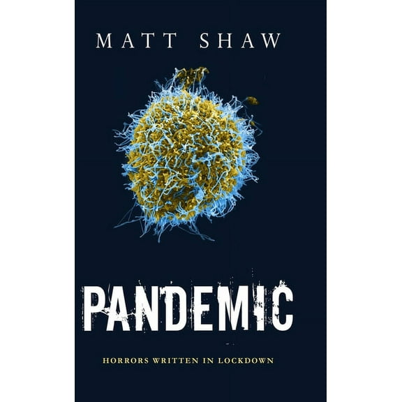 Pandemic: Horrors Written In Lockdown, (Hardcover)